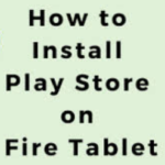 how to install Google play on Fire tablets