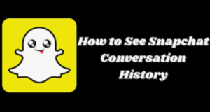 how to see Deleted Snapchat conversation history