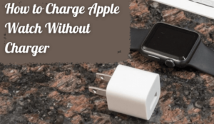 how to charge Apple Watch without a charger 